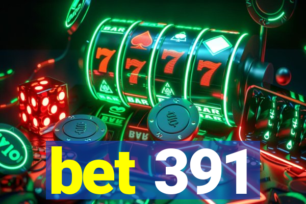 bet 391